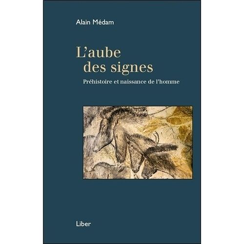 L'aube Des Signes - Préhistoire Et Naissance De L'homme