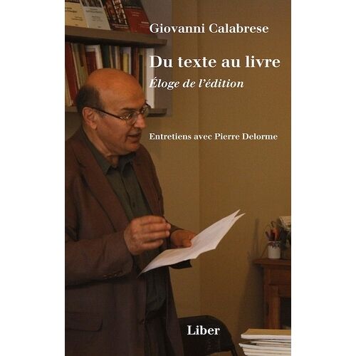 Du Texte Au Livre - Eloge De L'édition - Entretiens Avec Pierre Delorme