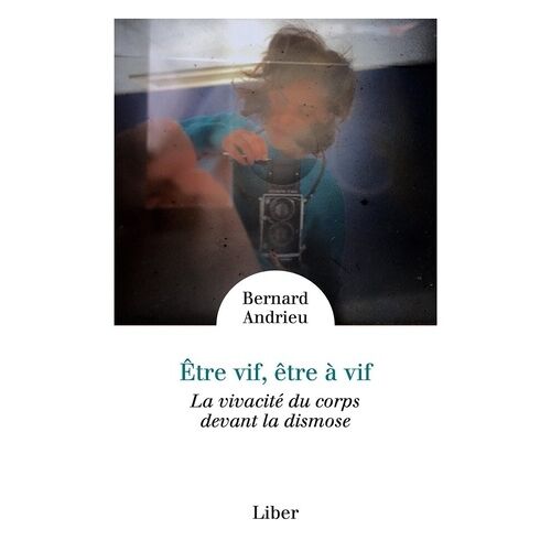 Etre Vif, Être À Vif - La Vivacité Du Corps Devant La Dismose