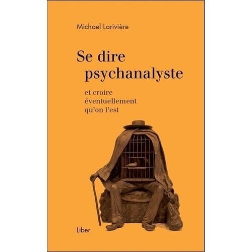 Se Dire Psychanalyste Et Croire Éventuellement Qu'on L'est