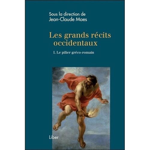 Les Grands Récits Occidentaux - Tome 1, Le Pilier Gréco-Romain