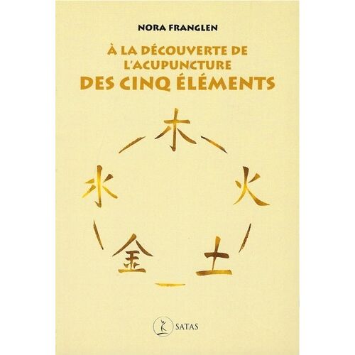A La Découverte De L'acupuncture Des Cinq Éléments