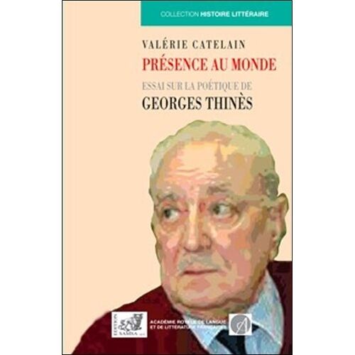 Présence Au Monde - Essai Sur La Poétique De Georges Thinès