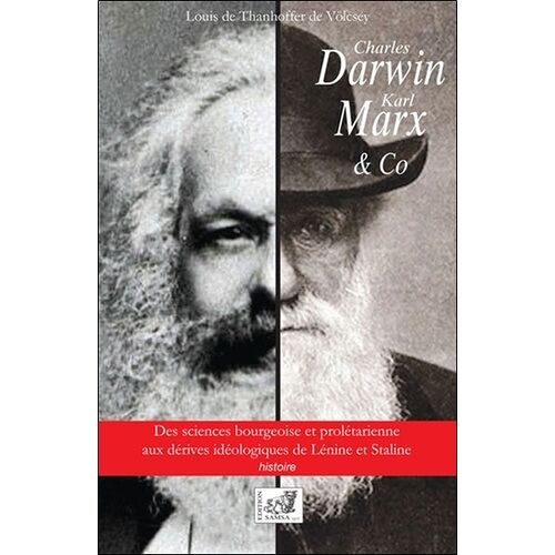Charles Darwin, Karl Marx & Co - Des Sciences Bourgeoise Et Prolétarienne Aux Dérives Idéologiques De Lénine Et Staline