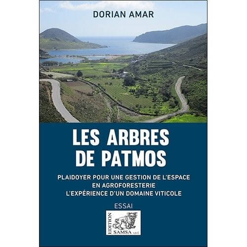 Les Arbres De Patmos - Plaidoyer Pour Une Gestion De L'espace En Agroforesterie : L'expérience D'un Domaine Viticole