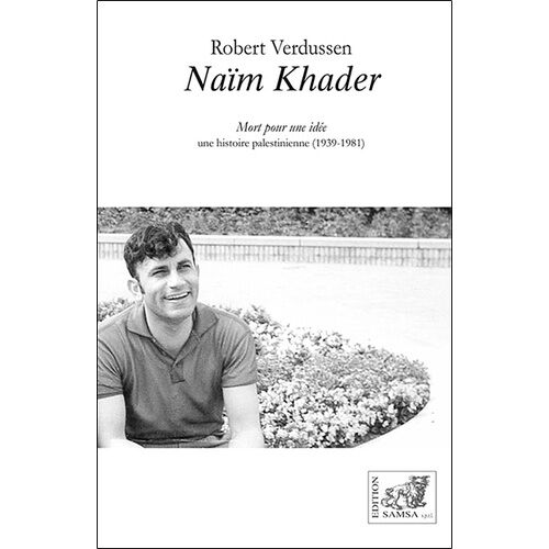 Naïm Khader - Mort Pour Une Idée. Une Histoire Palestinienne (1981-2021)