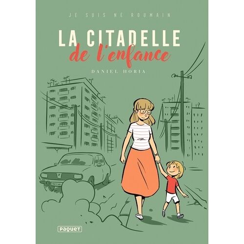 Je Suis Né Roumain - Tome 1 - La Citadelle De L'enfance