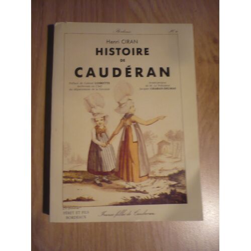 Histoire De Caudéran Et Ses Quartiers Annexés Par La Ville De Bordeaux (Naujac, Terre Nègre - Croix Blanche, Vincennes) - Par Henri Ciran - Préface De G. Loirette - Éditions Feret & Fils - 1989