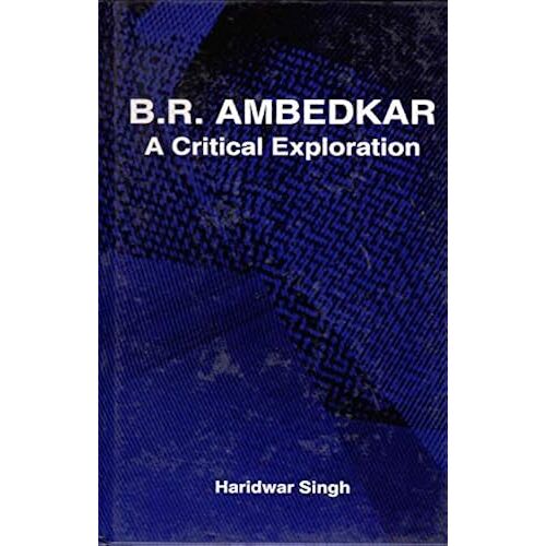 B.R. Ambedkar: A Critical Exploration
