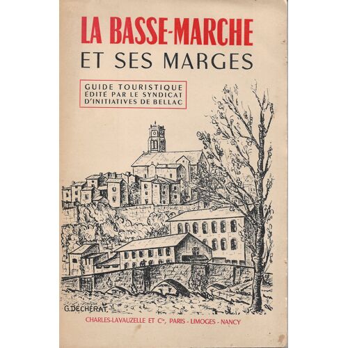 La Basse-Marche Et Ses Marges (Guide Touristique Édité Par Le Syndicat D'initiatives De Bellac.