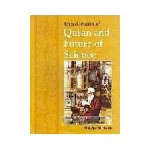 Encyclopaedia Of Quran And Future Of Science