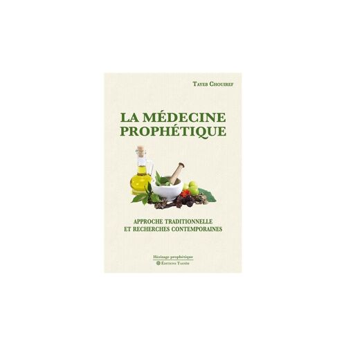 La Médecine Prophétique. Approche Traditionnelle Et Recherches Contemporaines