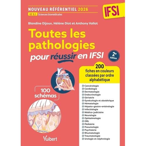Toutes Les Pathologies Pour Réussir En Ifsi - Ue B.1 Sciences Biomédicales - 200 Fiches Classées Par Ordre Alphabétique Et Par Service De Soins Pour Les Stages