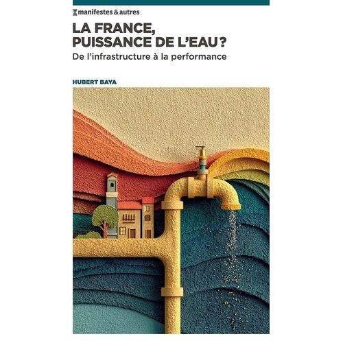 La France, Puissance De L'eau ? - De L'infrastructure À La Performance