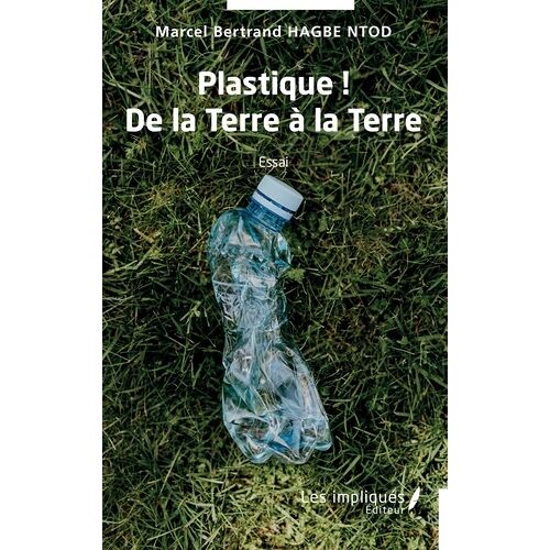 Plastique ! - De La Terre À La Terre