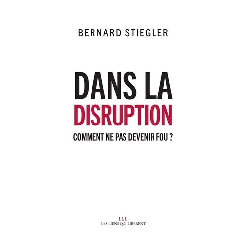 Dans La Disruption - Comment Ne Pas Devenir Fou ? Suivi D'un Entretien Sur Le Christianisme