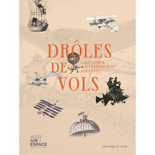 Drôles De Vols - Ballons, Montgolfières, Pilotes Et Hôtesses De L'air Sous L'oeil De La Caricature
