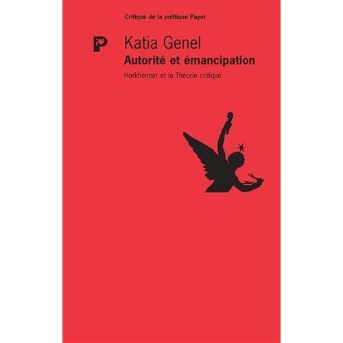 Autorité Et Émancipation - Horkheimer Et La Critique De L'autorité
