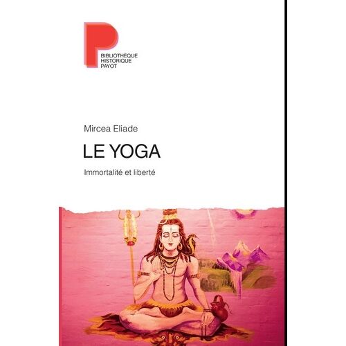 Le Yoga - Immortalité Et Liberté