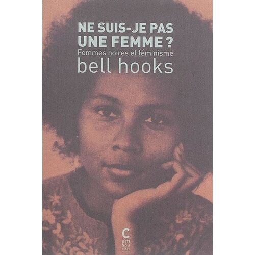 Ne Suis-Je Pas Une Femme ? - Femmes Noires Et Féminisme