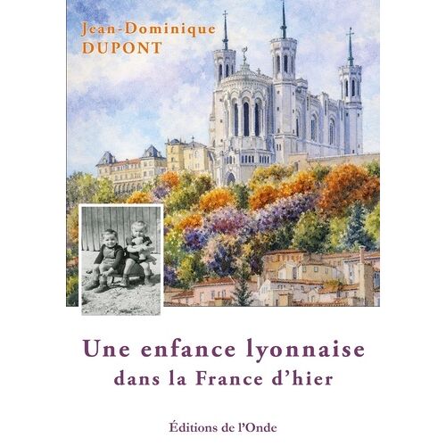 Une Enfance Lyonnaise Dans La France D'hier