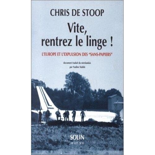 Vite, Rentrez Le Linge ! - L'europe Et L'expulsion Des Sans-Papiers