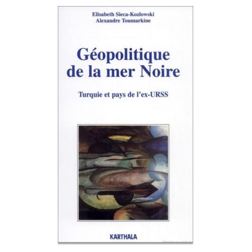 Geopolitique De La Mer Noire - Turquie Et Pays De L'ex-Urss