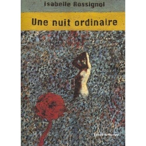 Une Nuit Ordinaire - Reconstitution En Sept Tableaux