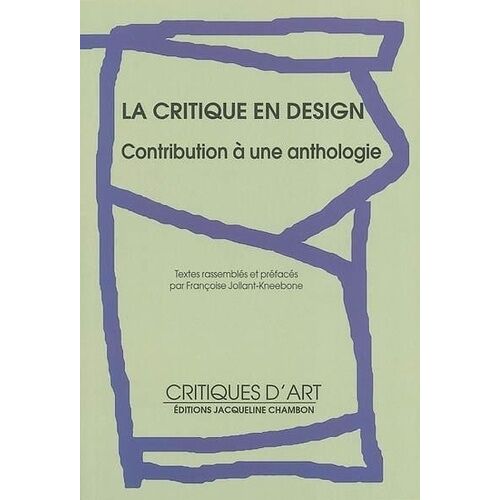 La Critique En Design - Contribution A Une Anthologie