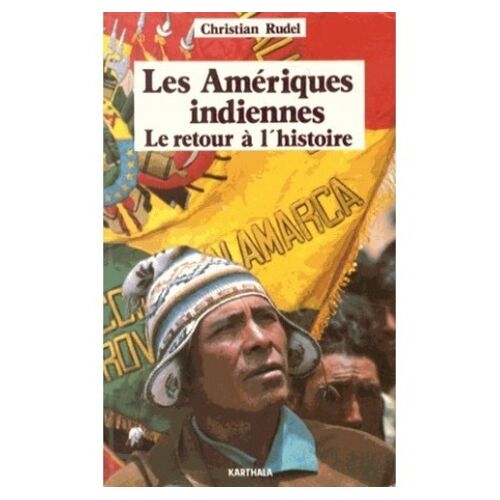 Les Amériques Indiennes - Le Retour À L'histoire