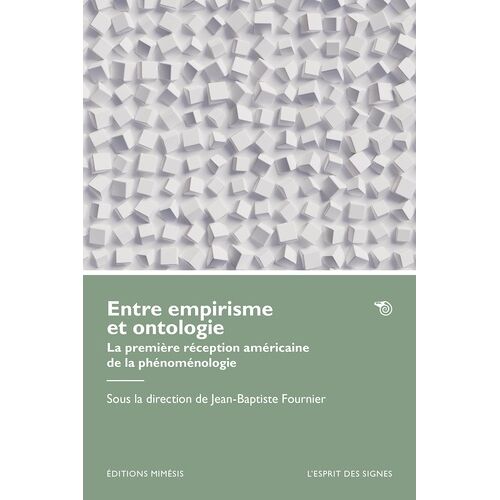 Entre Empirisme Et Ontologie - La Première Réception Américaine De La Phénoménologie