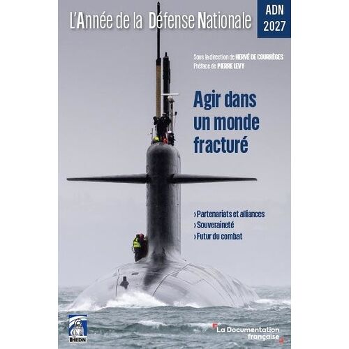L'année De La Défense Nationale - Adn 2027 - Agir Dans Un Monde Fracturé