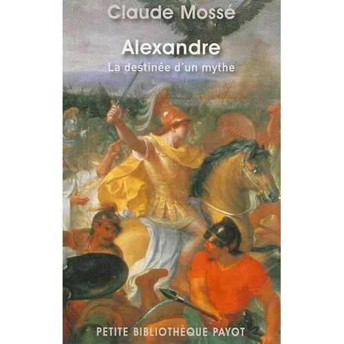 Alexandre - La Destinée D'un Mythe