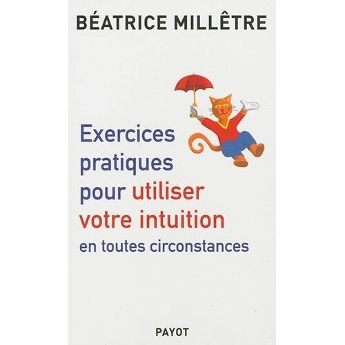 Exercices Pratiques Pour Utiliser Votre Intuition En Toutes Circonstances