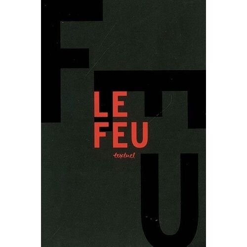 Le Feu - Libre Anthologie Artistique Et Littéraire Autour Du Feu
