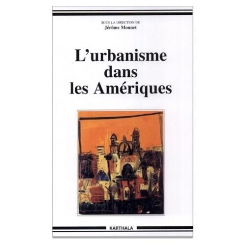 L'urbanisme Dans Les Ameriques - Modeles De Ville Et Modeles De Societe