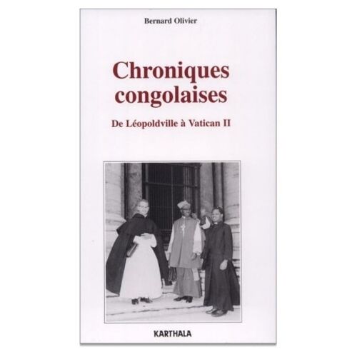 Chroniques Congolaises - De Leopoldville A Vatican Ii, 1958-1965