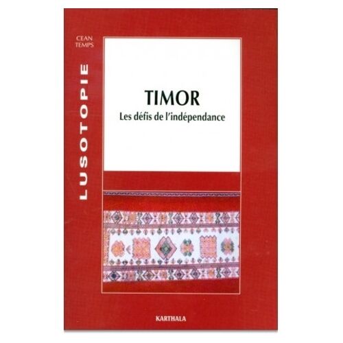 Lusotopie 2001 : Timor - Les Defis De L'independance