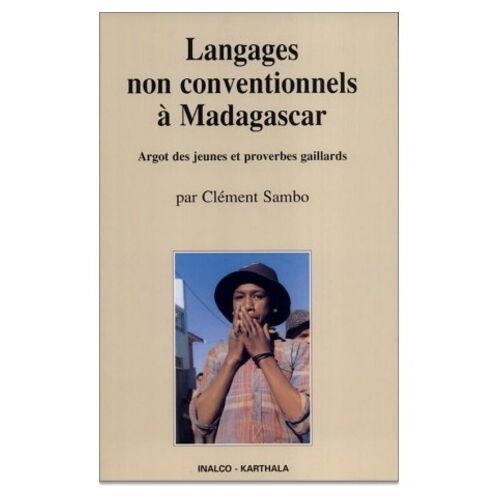 Langages Non Conventionnels A Madagascar - Argot Des Jeunes Et Proverbes Gaillards