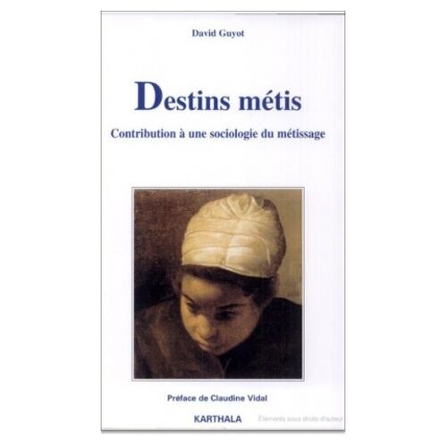 Destins Metis - Contribution A Une Sociologie Du Metissage