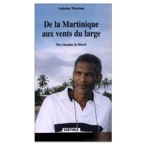 De La Martinique Aux Vents Du Large - Mes Chemins De Liberté