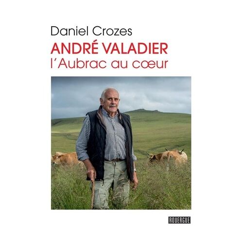 André Valadier - L'aubrac Au Coeur
