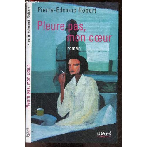 Pleure Pas Mon Coeur - Roman