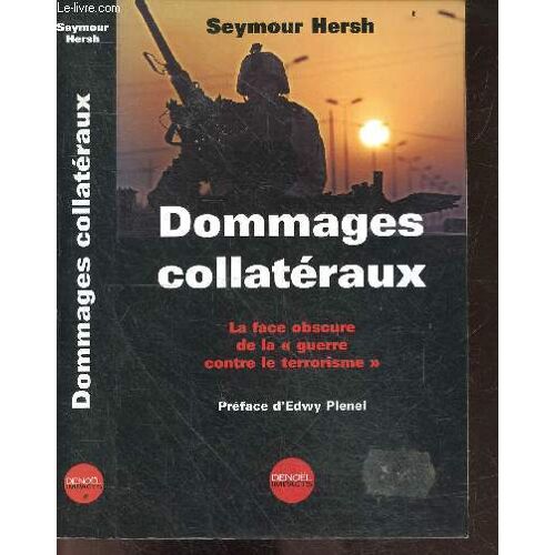 Dommages Collateraux - La Face Obscure De La Guerre Contre Le Terrorisme