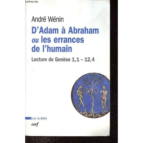 D Adam À Abraham Ou Les Errances De L Humain - Lecture De Genèse 1,1 - 12,4 - Collection Lire La Bible N°148.