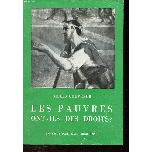 Les Pauvres Ont-Ils Des Droits ? - Recherches Sur Le Vol En Cas D Extrême Nécessité Depuis La Cocordia De Gratien (1140) Jusqu À Guillaume D Auxerre (1231) - Analecta Gregoriana Vol. 111.