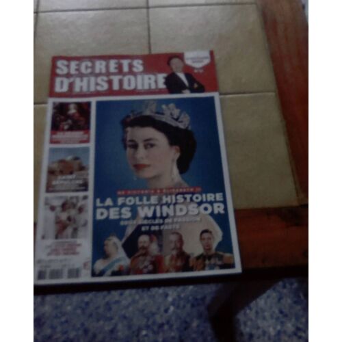 Secrets D'Histoire. N. 13. La Folle Histoire Des Windsor