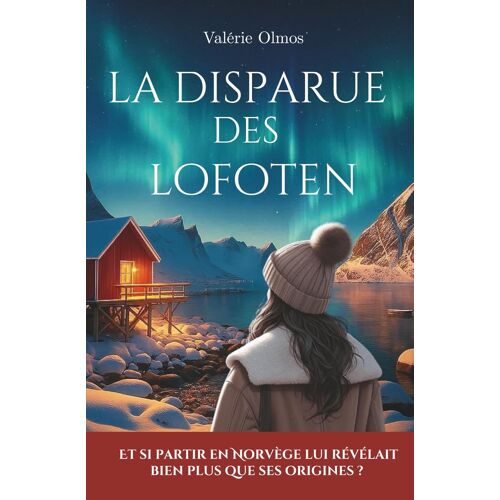 Kalanka-La Disparue Des Lofoten: Un Feel-Good À Lire Sous Un Plaid, Entre Secrets De Famille, Aurores Boréales Et Ce Dans Les Fjords Norvégiens.