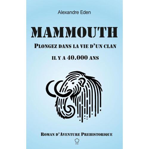 Kalanka-Livre Ado : Mammouth: Roman D¿Aventure Préhistorique. Plongez Dans La Vie D¿Un Clan ¿ Il Y A 40 000 Ans.