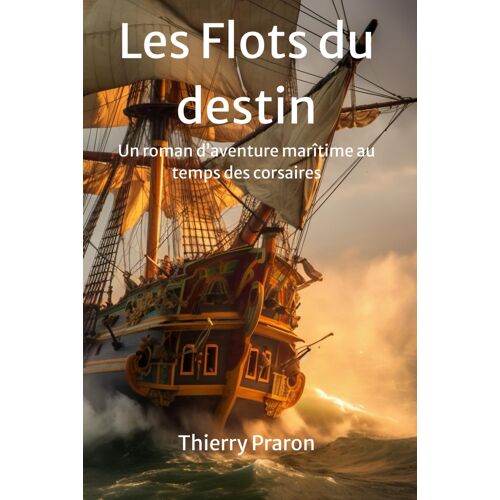 Kalanka-Les Flots Du Destin: Du Rêve D'adolescent Aux Batailles De Corsaires